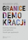 Granice demokracji Dylematy deliberacji w perspektywie filozofii gier Wojciech Ufel