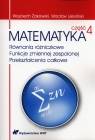 Matematyka Część 4 Równania różniczkowe. Funkcje zmiennej Żakowski Wojciech, Leksiński Wacław