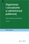 Organizacja i zarządzanie w administracji publicznej Robert Gawłowski, Krzysztof Makowski