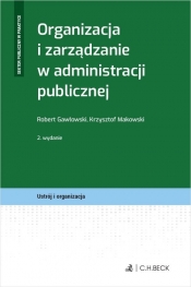 Organizacja i zarządzanie w administracji publicznej - Robert Gawłowski, Krzysztof Makowski