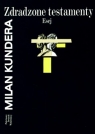 Zdradzone testamenty Esej Kundera Milan