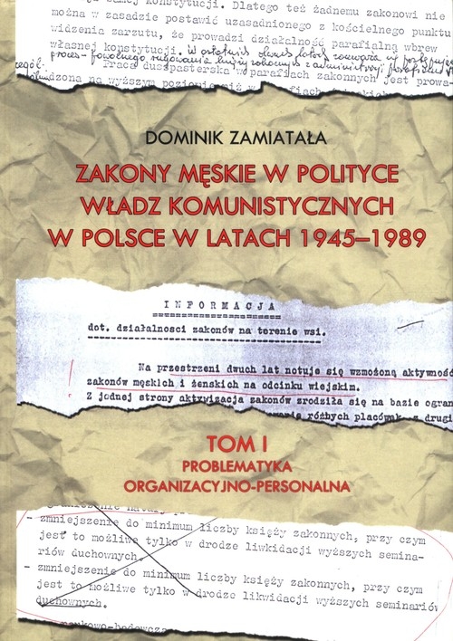 Zakony męskie w polityce władz komunistyczych w Polsce w latach 1945-1989 Tom 1