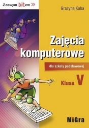 Informatyka SP 5 Z nowym bitem Podr. MIGRA - Grażyna Koba