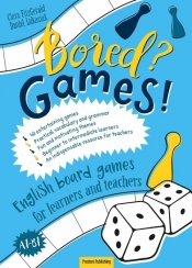 Bored? Games! Part 1 English board games for learners and teachers. - FitzGerald Ciara, Łukasiak Daniel