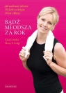 Bądź młodsza za rok Jak zachować zdrowie 50-latki na kolejne 30 lat i Chris Crowley, Henry S. Lodge