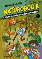Naturobocik. Tom 1. Wyprawa do lasu deszczowego - Tomasz Samojlik