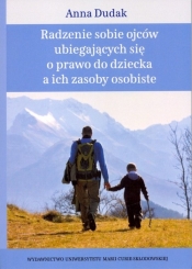 Radzenie sobie ojców ubiegających się o prawo do dziecka a ich zasoby osobiste - Anna Dudak
