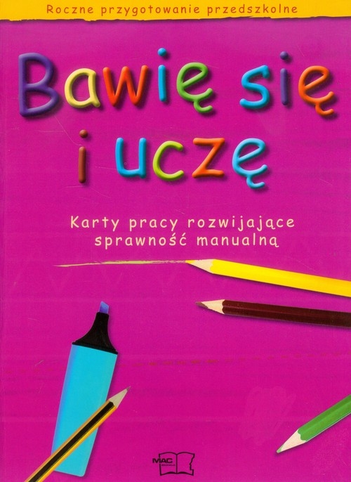 Bawię się i uczę Karty pracy rozwijające sprawność manualną