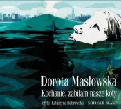 Kochanie zabiłam nasze koty (Audiobook) - Dorota Masłowska