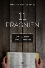 11 pragnień Ćwiczenia ignacjańskie - Santiago Thió I de Pol