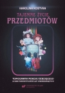 Tajemne życie przedmiotów Karolina Kostyra
