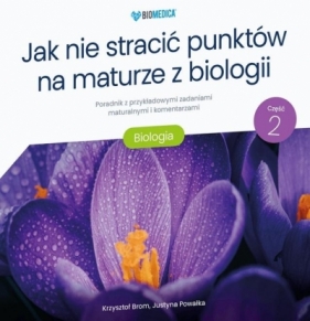 Jak nie stracić punktów na maturze z biologii cz.2 - Krzysztof Brom, Mgr Justyna Powałka