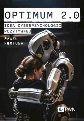 Optimum 2.0. Idea cyberpsychologii pozytywnej - Fortuna Paweł