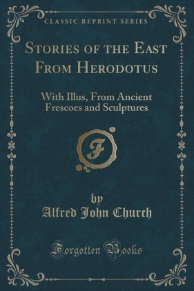 Stories of the East From Herodotus - Church Alfred John