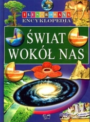 ŚWIAT WOKÓŁ NAS ILUSTROWANA ENCYKLOPEDIA TW - Opracowanie zbiorowe