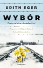 Wybór. Przetrwać niewyobrażalne i żyć - Edith Eva Eger
