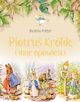 Piotruś Królik i inne opowieści - Beatrix Potter