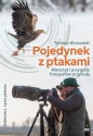 Pojedynek z ptakami. - Tomasz Kłosowski