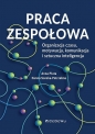 Praca zespołowa. Organizacja czasu, motywacja.. - Anna Pluta, Hanna Soroka-Potrzebna
