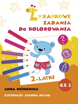 Zadania Żyrafki. Zadania do kolorowania z naklejkami 2 latka. Część 2 Anna Wiśniewska, Joanna Myjak (ilustr.)