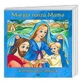 Maryja nasza Mama - Opracowanie zbiorowe