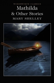 Mathilda and Other Stories - Mary Shelley