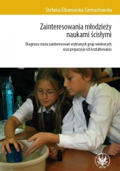 Zainteresowania młodzieży naukami ścisłymi i ich szkolne uwarunkowania