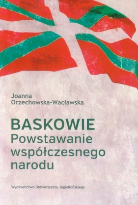 Baskowie Powstawanie współczesnego narodu - Orzechowska-Wacławska Joanna<br />