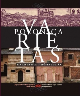 Polonica Varietas Śladami Mártona Szepsi Csombora po 400 latach - Zoltán Móser, Attila Szalai