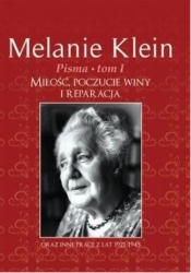 Pisma Tom 1. Miłość, poczucie winy i reparacja oraz inne prace z lat 1921-1945 - Klein Melanie