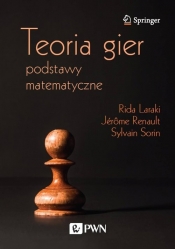 Teoria gier Podstawy matematyczne - Rida Laraki, Jérôme Renault, Sylvain Sorin