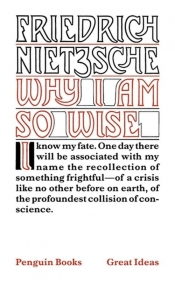 Why I am So Wise - Fryderyk Nietzsche