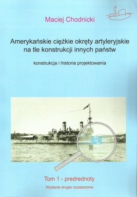 Amerykańskie ciężkie okręty artyleryjskie na tle konstrukcji innych państw. - Maciej Chodnicki