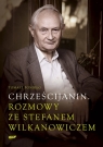 Chrześcijanin Rozmowy ze Stefanem Wilkanowiczem z płytą CD Ponikło Tomasz