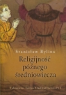 Religijność późnego średniowiecza Chrześcijaństwo a kultura Bylina Stanisław