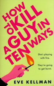 How to Kill a Guy in Ten Ways - Eve Kellman