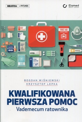 Kwalifikowana pierwsza pomoc Vademecum ratownika - Bogdan Wiśniewski, Krzysztof Lepka