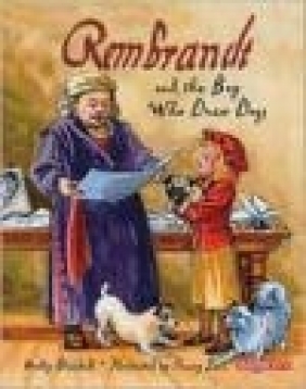 Rembrandt and the Boy Who Drew Dogs Molly Blaisdell