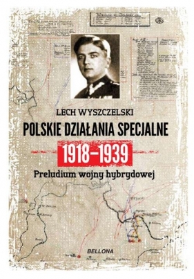 Dywersja i sabotaż Polskie działania specjalne 1918-1939 - Wyszczelski Lech 