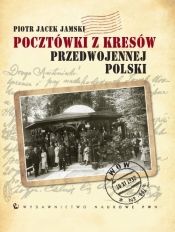 Pocztówki z Kresów przedwojennej Polski - Piotr Jacek Jamski