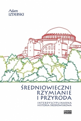 Średniowieczni Rzymianie i przyroda - praca zbiorowa