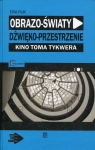 Obrazo-światy dźwięko-przestrzenie Kino Toma Tykwera Ewa Fiuk