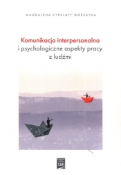 Komunikacja interpersonalna i psychologiczne aspekty pracy z ludźmi - Cyrklaff-Gorczyca Magdalena