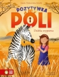 Pozytywka Poli. Tom 2. Daleka wyprawa - Aniela Cholewińska-Szkolik, Aniela Cholewińska-Szkolik