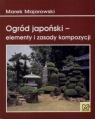 Ogród japoński elementy i zasady kompozycji Majorowski Marek