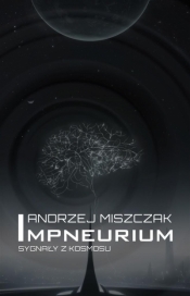 Impneurium. Sygnały z kosmosu - Andrzej Miszczak