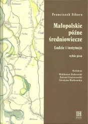 Małopolskie późne średniowiecze - Sikora Franciszek