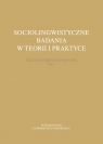 Socjolingwistyczne badania w teorii i praktyce Ujęcie interdyscyplinarne