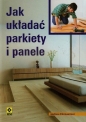 Jak układać parkiety i panele - Andreas Ehrmantraut