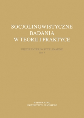 Socjolingwistyczne badania w teorii i praktyce